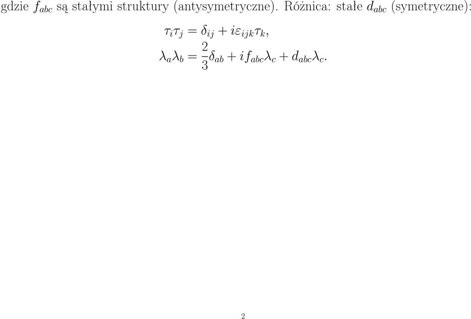 Różnica: stałe d abc (symetryczne): τ i