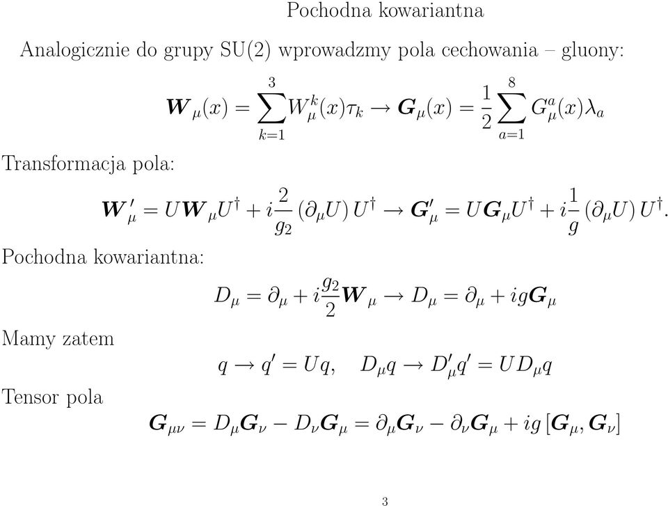 i 2 g 2 ( µ U) U G µ = UG µ U + i 1 g ( µu) U.