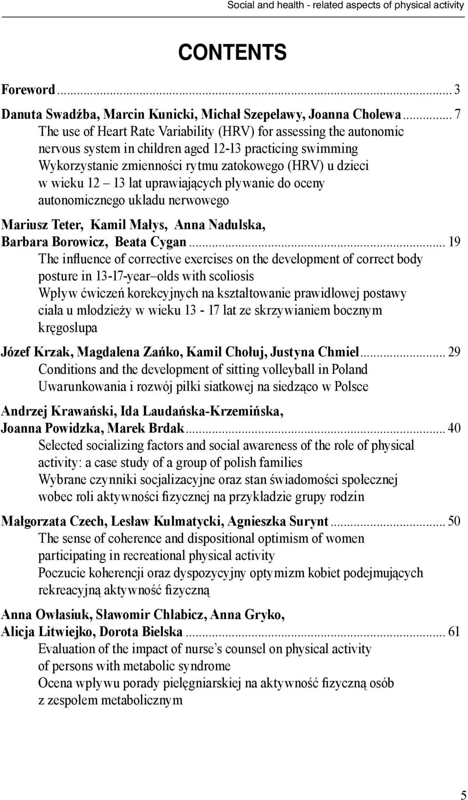 13 lat uprawiaj cych p ywanie do oceny autonomicznego uk adu nerwowego Mariusz Teter, Kamil Ma ys, Anna Nadulska, Barbara Borowicz, Beata Cygan.