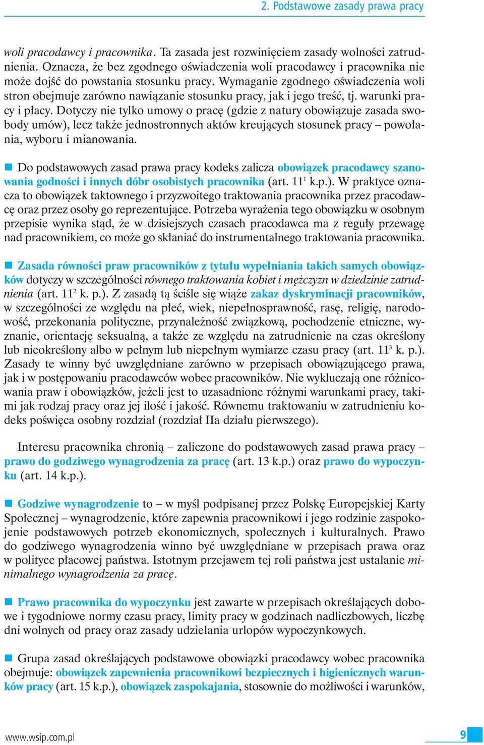 Wymaganie zgodnego oêwiadczenia woli stron obejmuje zarówno nawiàzanie stosunku pracy, jak i jego treêç, tj. warunki pracy i p acy.