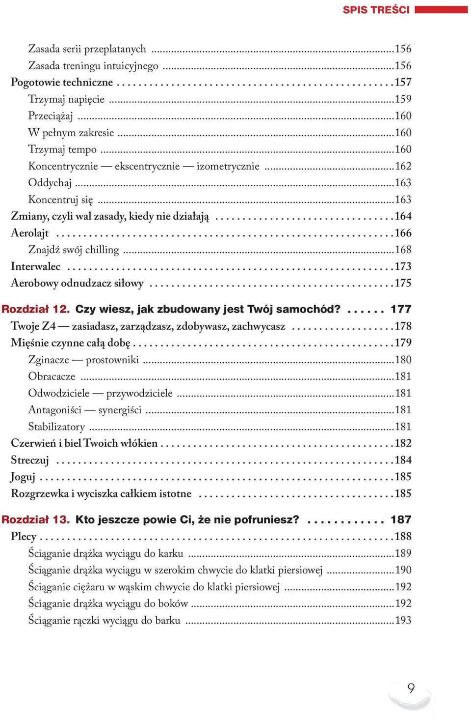 ..173 Aerobowy odnudzacz siłowy...175 rozdział 12. czy wiesz, jak zbudowany jest twój samochód?... 177 Twoje Z4 zasiadasz, zarządzasz, zdobywasz, zachwycasz...178 Mięśnie czynne całą dobę.