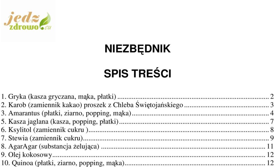 Amarantus (płatki, ziarno, popping, mąka)... 4 5. Kasza jaglana (kasza, popping, płatki)... 7 6.