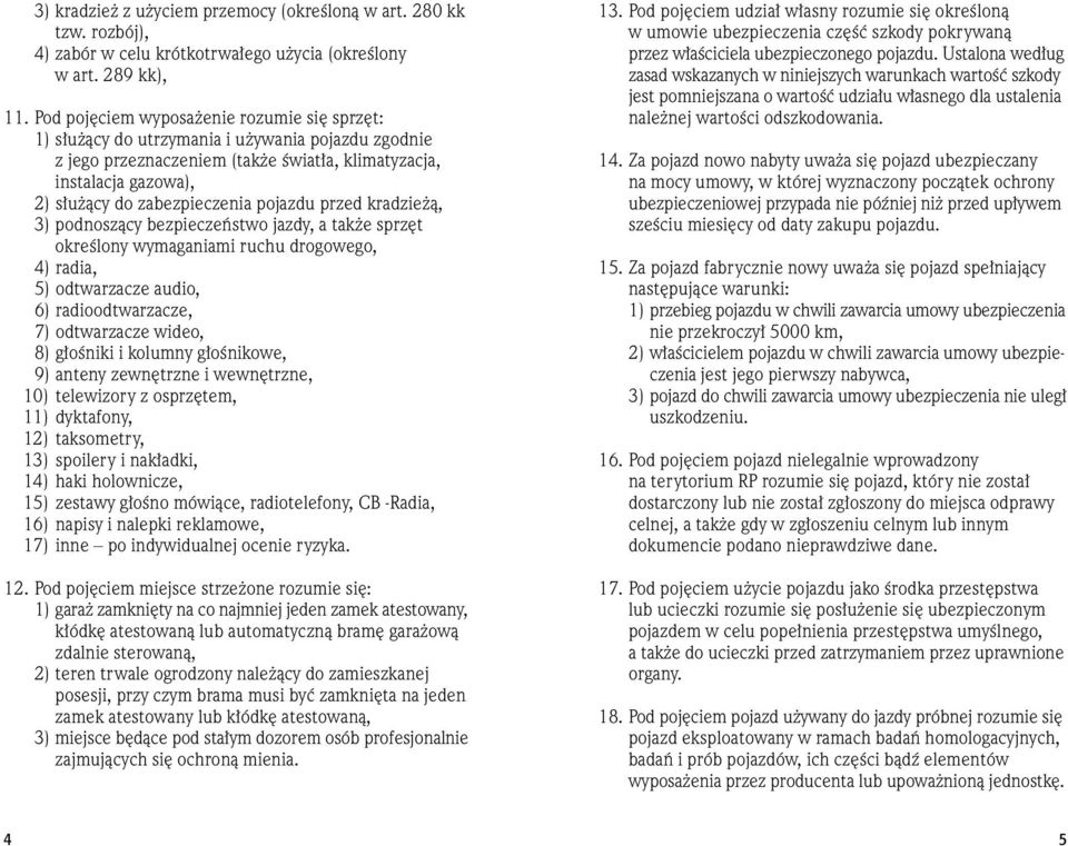 pojazdu przed kradzie à, 3) podnoszàcy bezpieczeƒstwo jazdy, a tak e sprz t okreêlony wymaganiami ruchu drogowego, 4) radia, 5) odtwarzacze audio, 6) radioodtwarzacze, 7) odtwarzacze wideo, 8) g