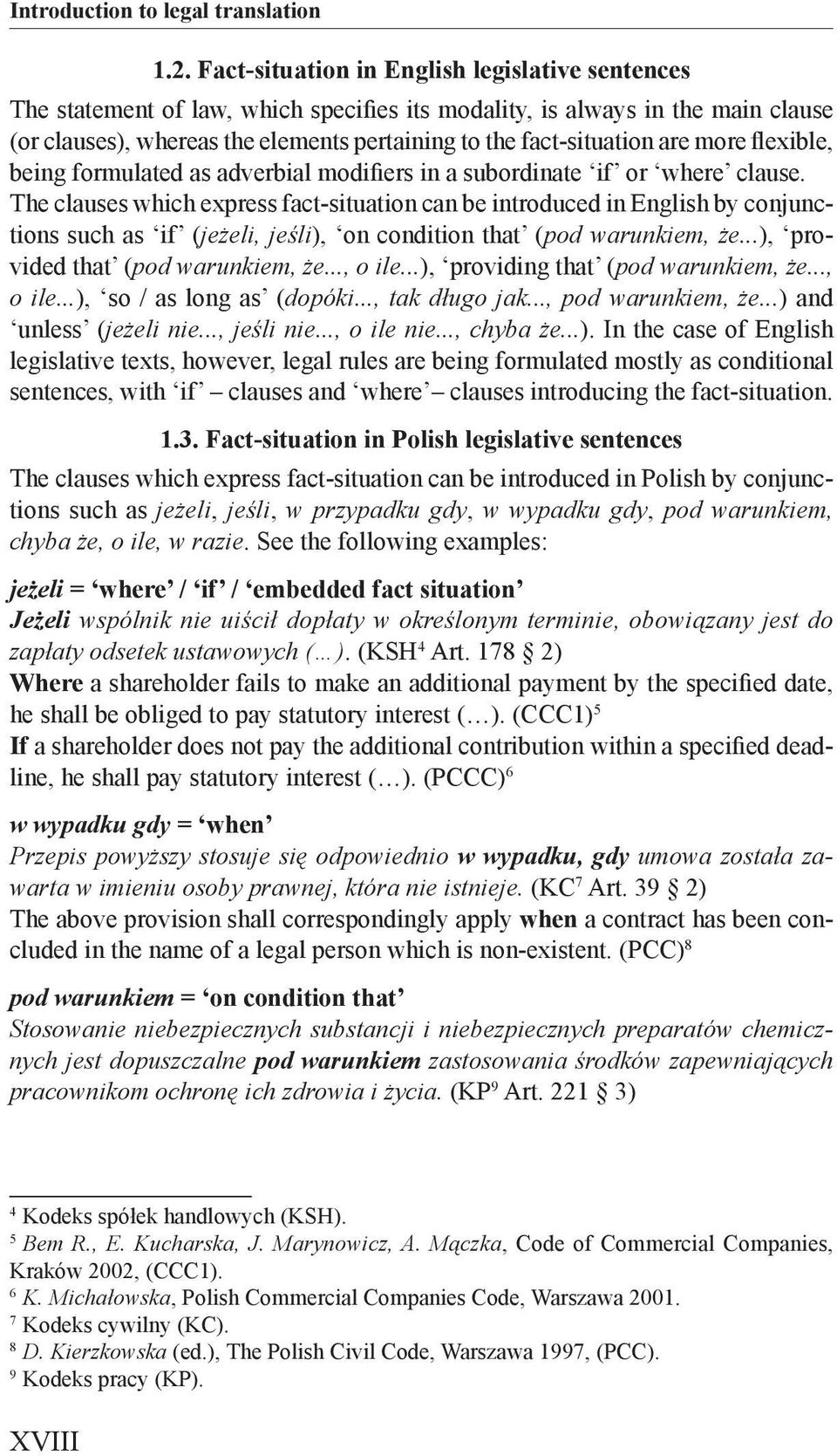 are more flexible, being formulated as adverbial modifiers in a subordinate if or where clause.