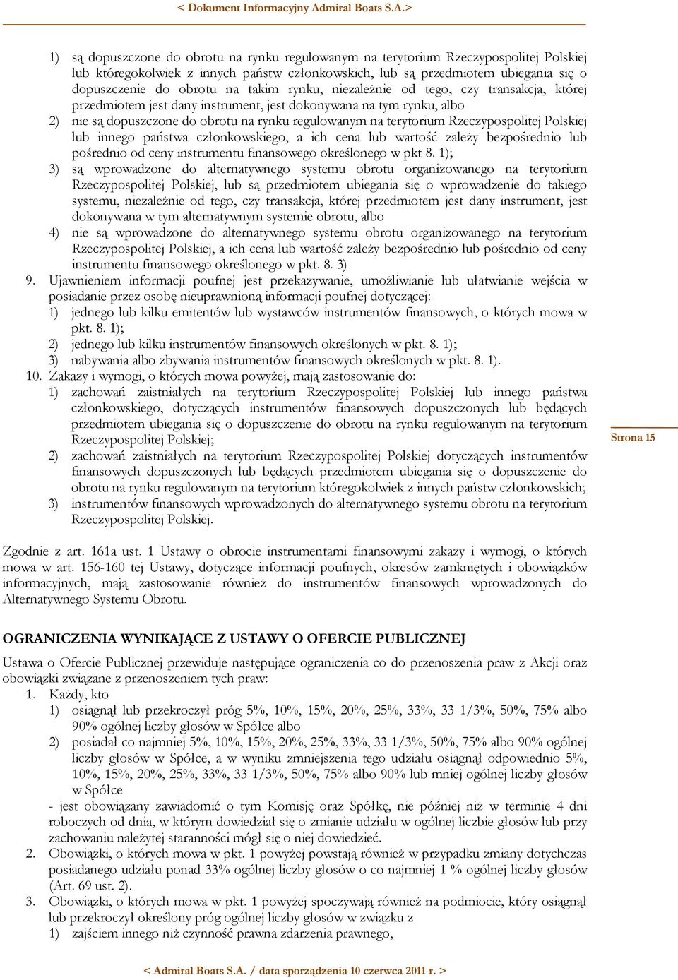 Rzeczypospolitej Polskiej lub innego państwa członkowskiego, a ich cena lub wartość zależy bezpośrednio lub pośrednio od ceny instrumentu finansowego określonego w pkt 8.