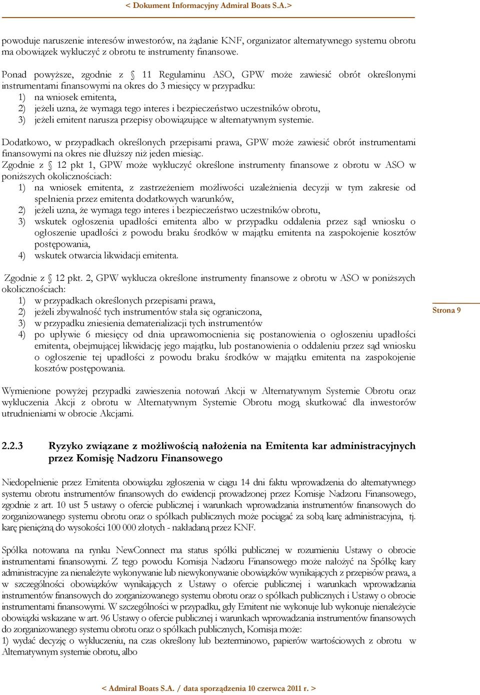 interes i bezpieczeństwo uczestników obrotu, 3) jeżeli emitent narusza przepisy obowiązujące w alternatywnym systemie.