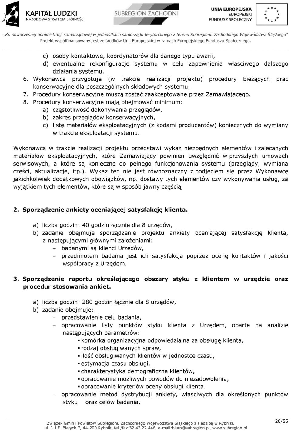 Procedury konserwacyjne muszą zostać zaakceptowane przez Zamawiającego. 8.