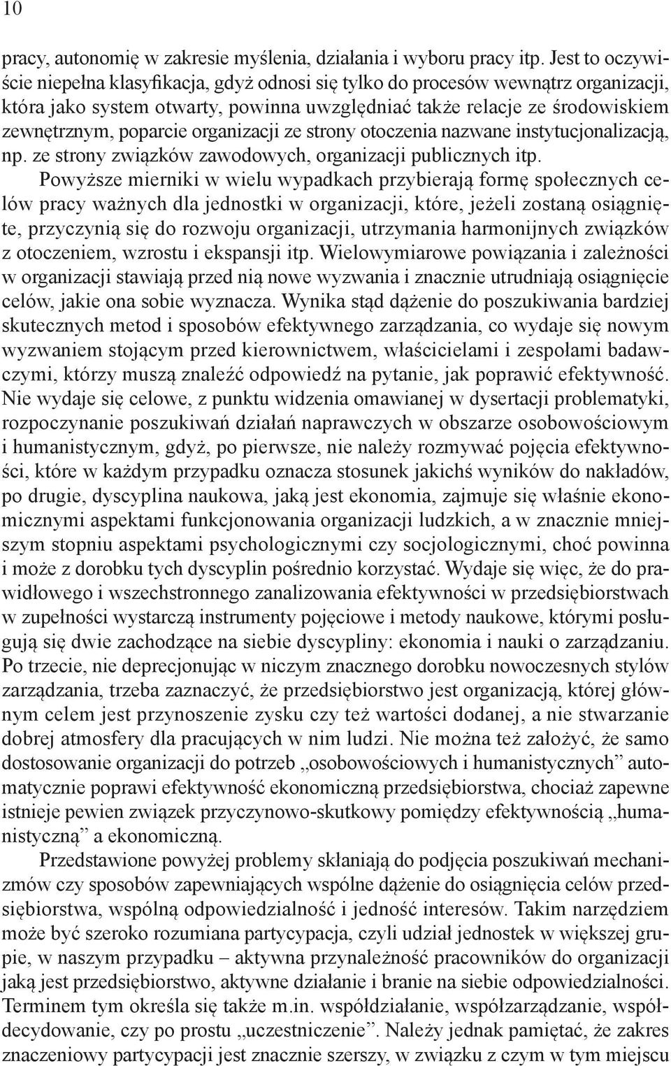 organizacji ze strony otoczenia nazwane instytucjonalizacją, np. ze strony związków zawodowych, organizacji publicznych itp.