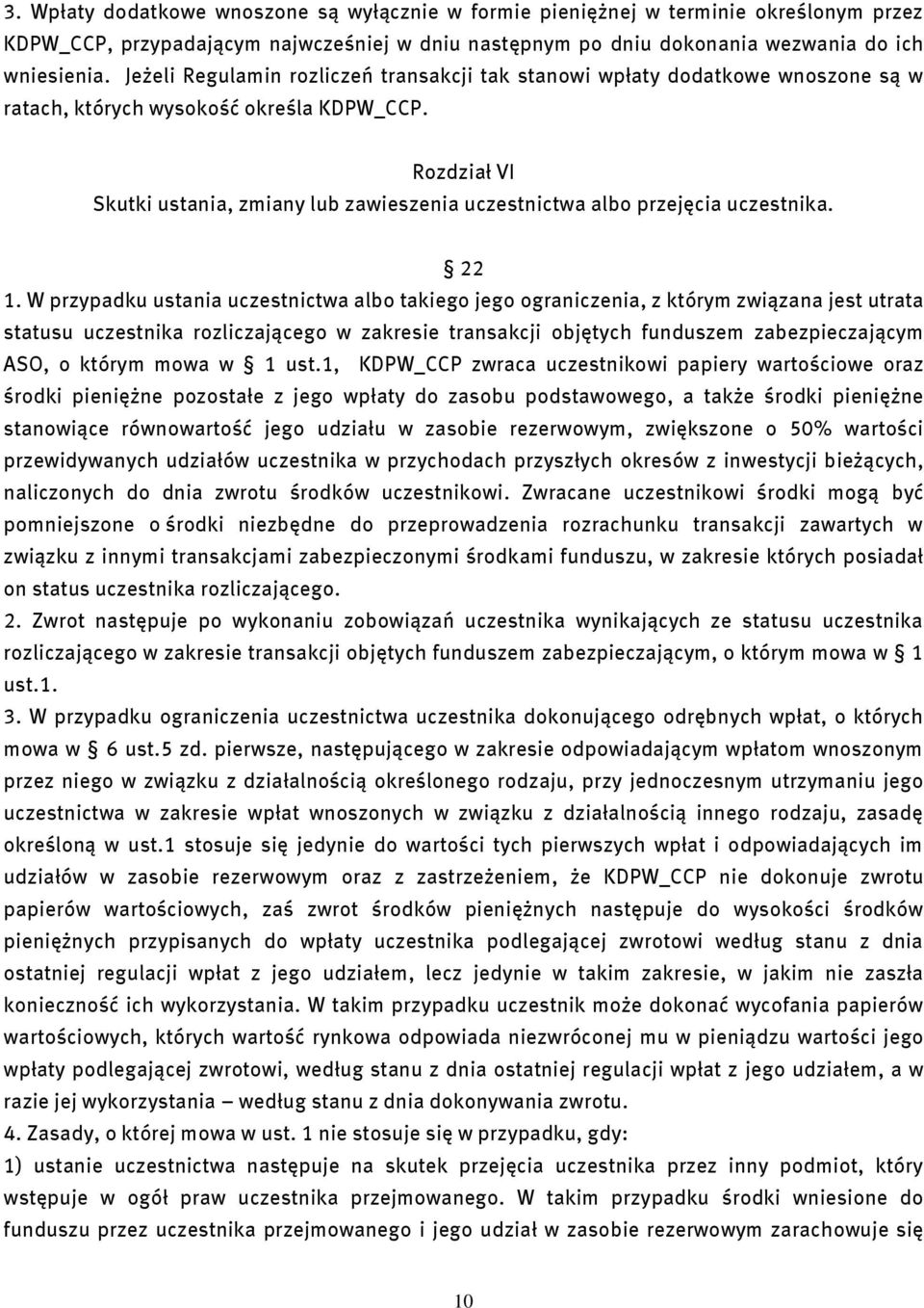 Rozdział VI Skutki ustania, zmiany lub zawieszenia uczestnictwa albo przejęcia uczestnika. 22 1.