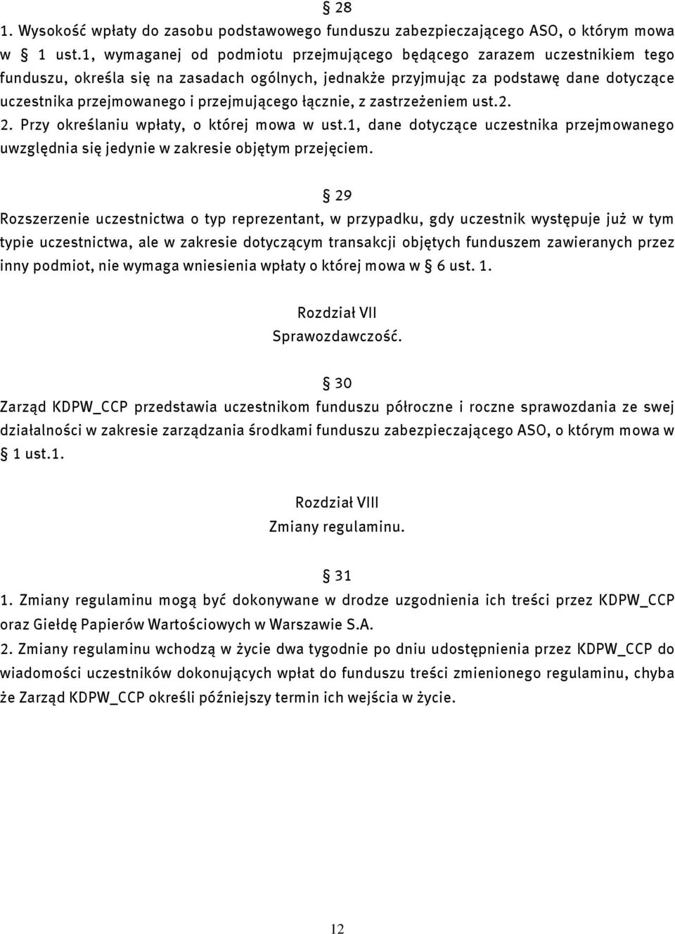 przejmującego łącznie, z zastrzeżeniem ust.2. 2. Przy określaniu wpłaty, o której mowa w ust.1, dane dotyczące uczestnika przejmowanego uwzględnia się jedynie w zakresie objętym przejęciem.