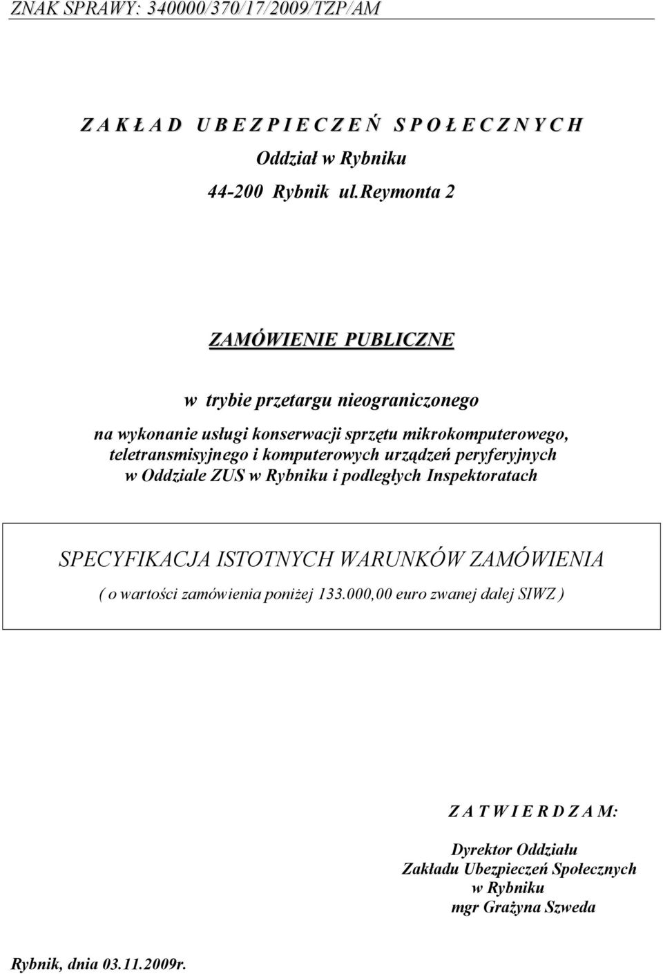 komputerowych urządzeń peryferyjnych w Oddziale ZUS w Rybniku i podległych Inspektoratach SPECYFIKACJA ISTOTNYCH WARUNKÓW ZAMÓWIENIA ( o wartości