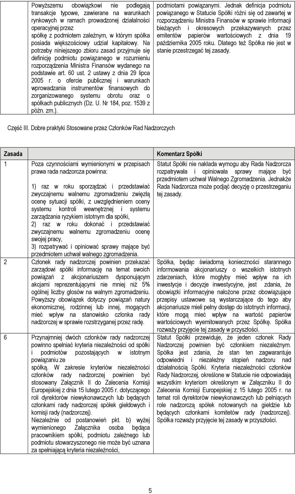 2 ustawy z dnia 29 lipca 2005 r. o ofercie publicznej i warunkach wprowadzania instrumentów finansowych do zorganizowanego systemu obrotu oraz o spółkach publicznych (Dz. U. Nr 184, poz. 1539 z późn.