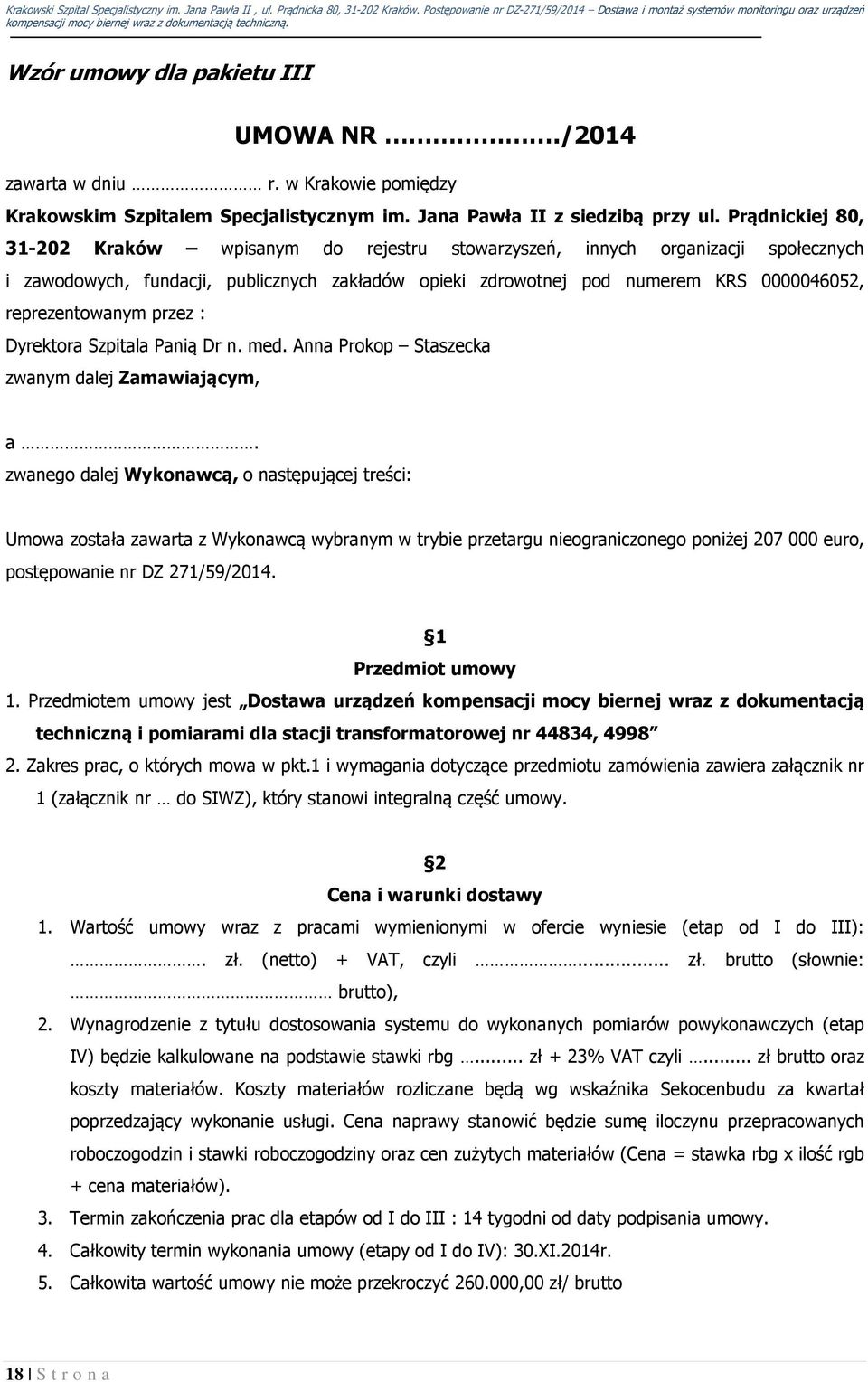 reprezentowanym przez : Dyrektora Szpitala Panią Dr n. med. Anna Prokop Staszecka zwanym dalej Zamawiającym, a.