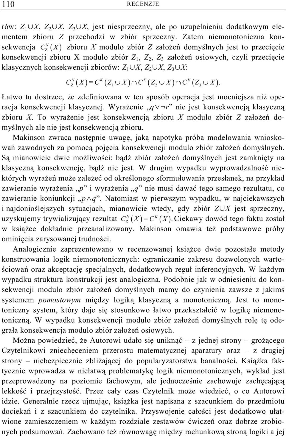 klasycznych konsekwencji zbiorów: Z 1 X, Z 2 X, Z 3 X: ( ) ( ) ( ) ( ) C X =C Z X C Z X C Z X N K K K Z 1 2 3.