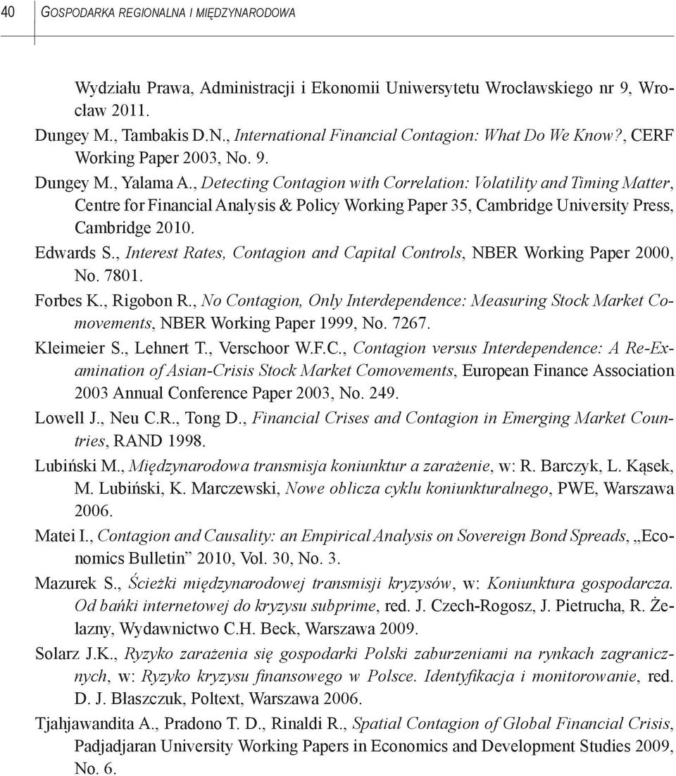 , Detecting Contagion with Correlation: Volatility and Timing Matter, Centre for Financial Analysis & Policy Working Paper 35, Cambridge University Press, Cambridge 2010. Edwards S.