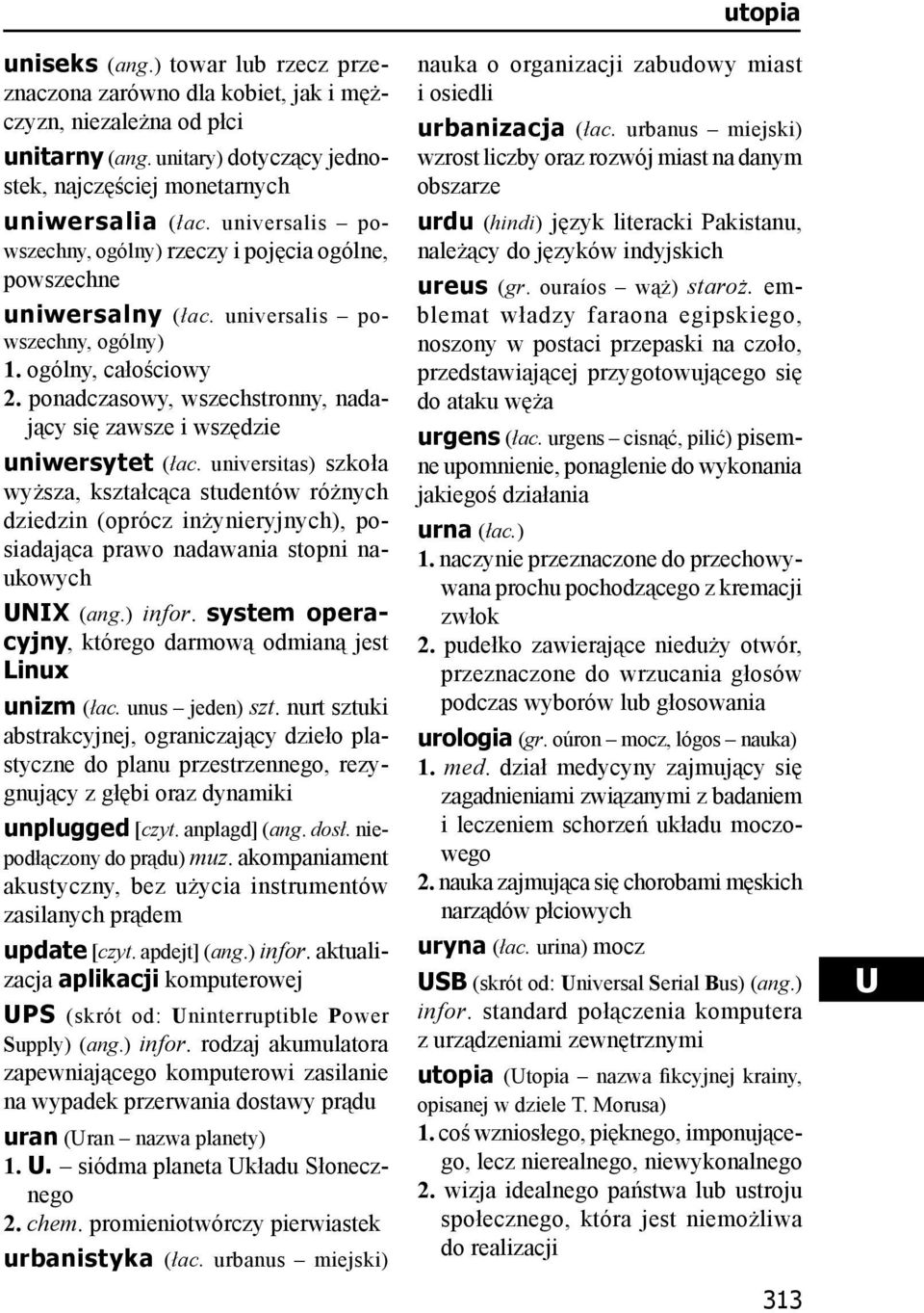 ponadczasowy, wszechstronny, nadający się zawsze i wszędzie uniwersytet (łac.