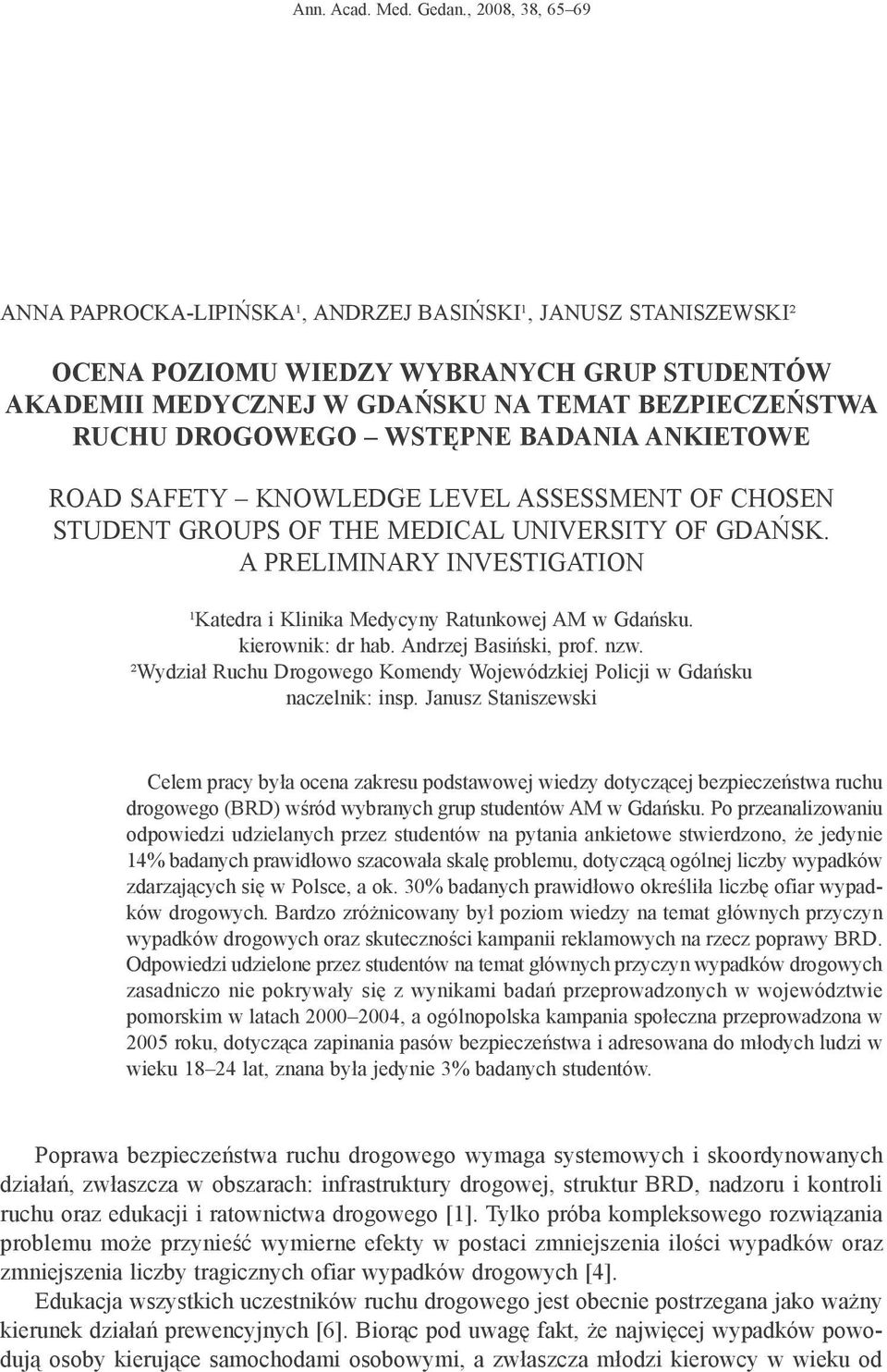 wstępne badania ankietowe Road Safety knowledge level assessment of chosen student groups of the Medical University of Gdańsk.