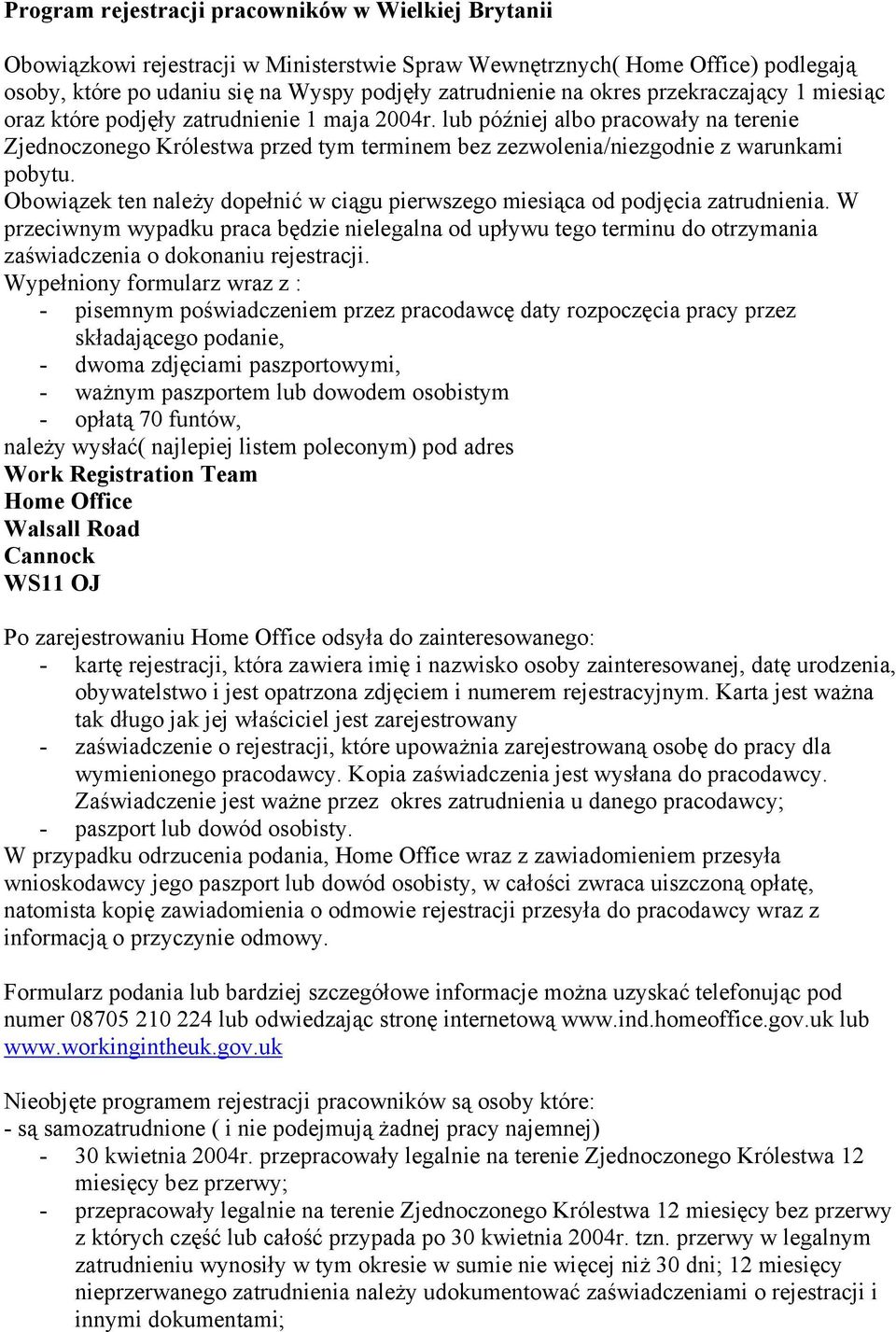 lub później albo pracowały na terenie Zjednoczonego Królestwa przed tym terminem bez zezwolenia/niezgodnie z warunkami pobytu.