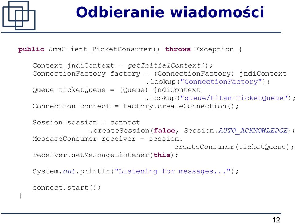 lookup("queue/titan-ticketqueue"); Connection connect = factory.createconnection(); Session session = connect.createsession(false, Session.