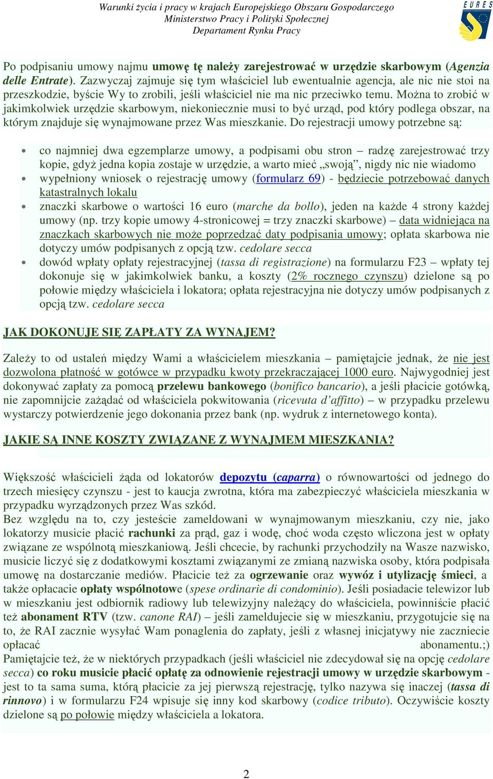 MoŜna to zrobić w jakimkolwiek urzędzie skarbowym, niekoniecznie musi to być urząd, pod który podlega obszar, na którym znajduje się wynajmowane przez Was mieszkanie.