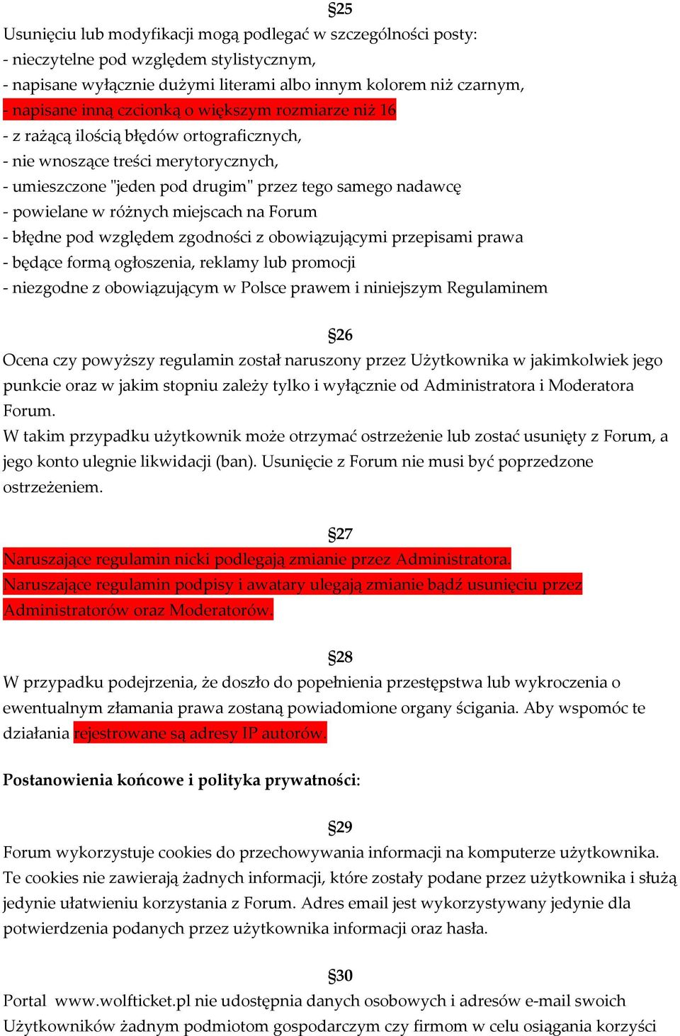 miejscach na Forum - błędne pod względem zgodności z obowiązującymi przepisami prawa - będące formą ogłoszenia, reklamy lub promocji - niezgodne z obowiązującym w Polsce prawem i niniejszym