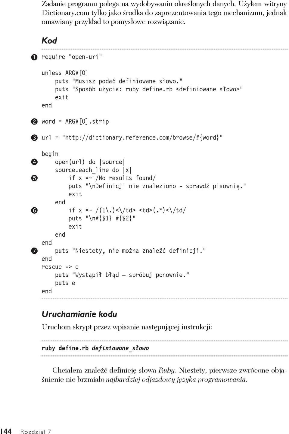 com/browse/#{word}" begin open(url) do source source.each_line do x if x =~ /No results found/ puts "\ndefinicji nie znaleziono - sprawdź pisownię." exit if x =~ /(1\.)<\/td> <td>(.