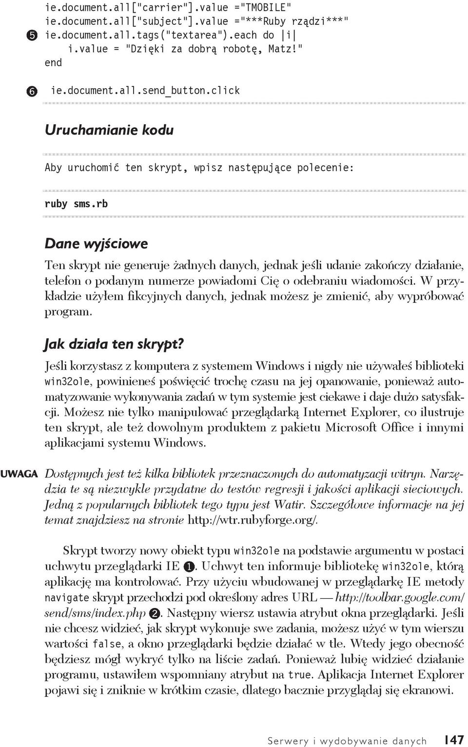 rb UWAGA Dane wyjściowe Ten skrypt nie generuje żadnych danych, jednak jeśli udanie zakończy działanie, telefon o podanym numerze powiadomi Cię o odebraniu wiadomości.