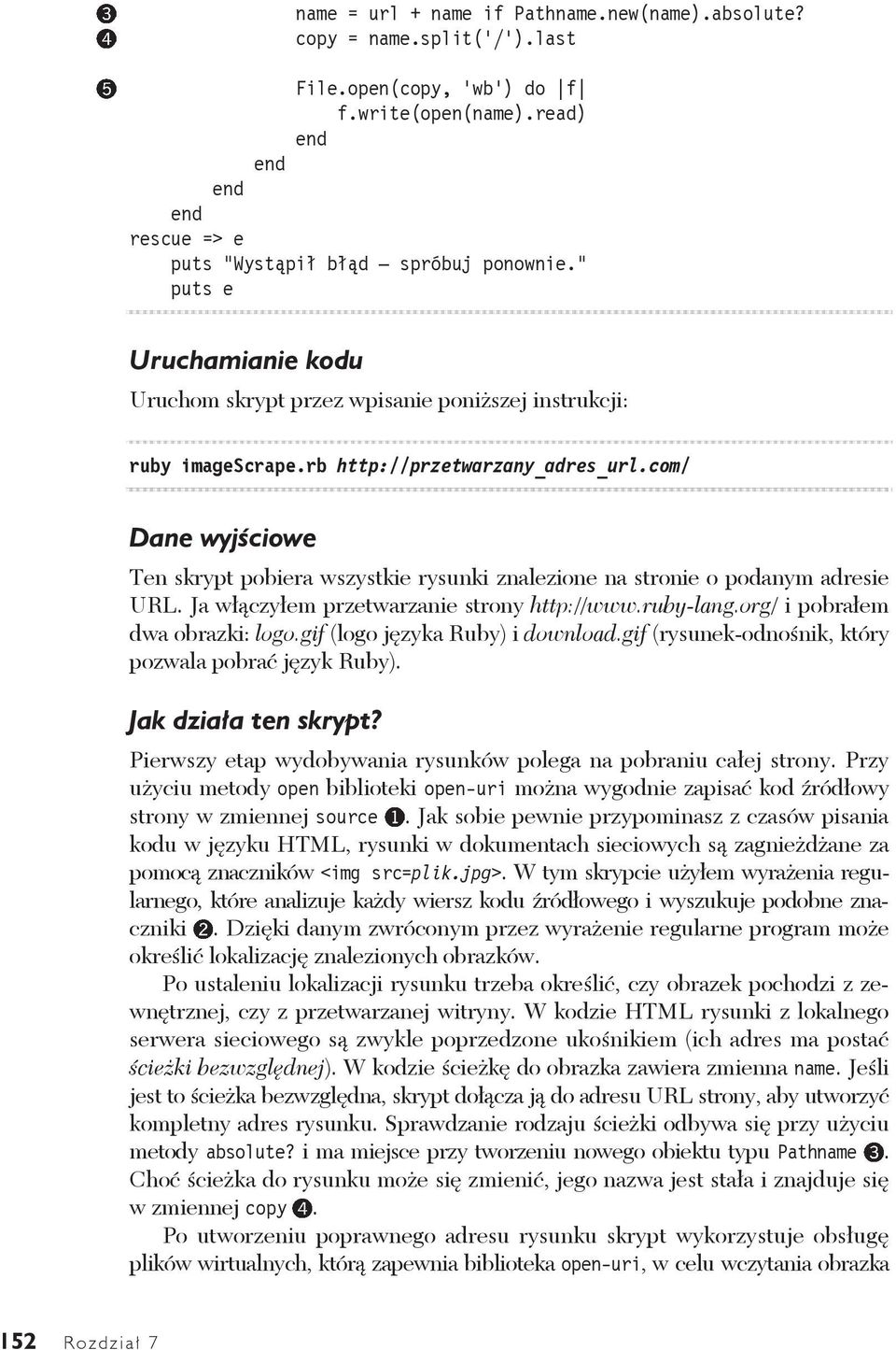 com/ Dane wyjściowe Ten skrypt pobiera wszystkie rysunki znalezione na stronie o podanym adresie URL. Ja włączyłem przetwarzanie strony http://www.ruby-lang.org/ i pobrałem dwa obrazki: logo.