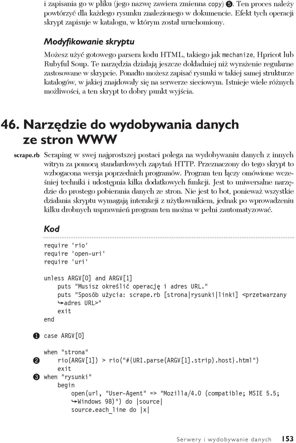 Te narzędzia działają jeszcze dokładniej niż wyrażenie regularne zastosowane w skrypcie.