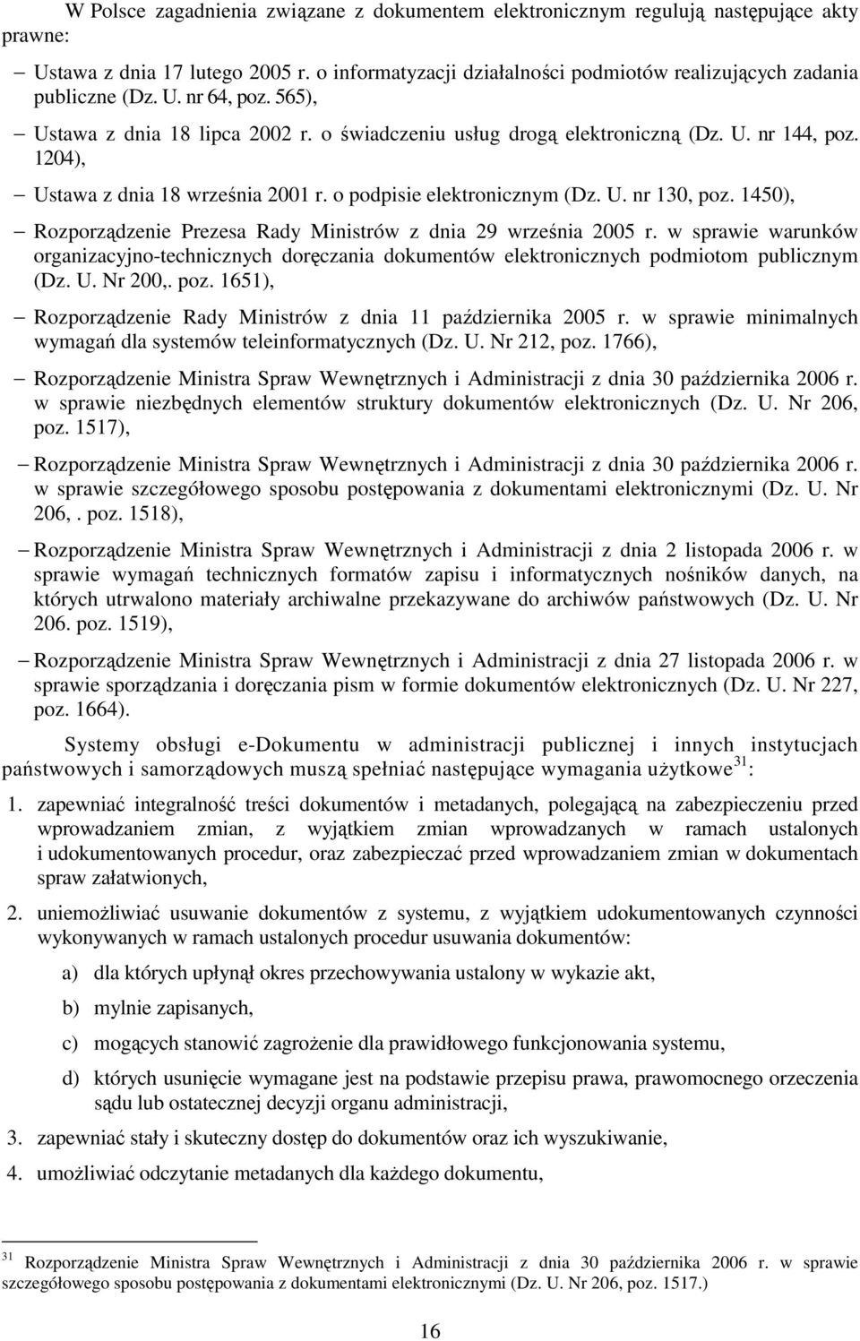 1450), Rozporządzenie Prezesa Rady Ministrów z dnia 29 września 2005 r. w sprawie warunków organizacyjno-technicznych doręczania dokumentów elektronicznych podmiotom publicznym (Dz. U. Nr 200,. poz.