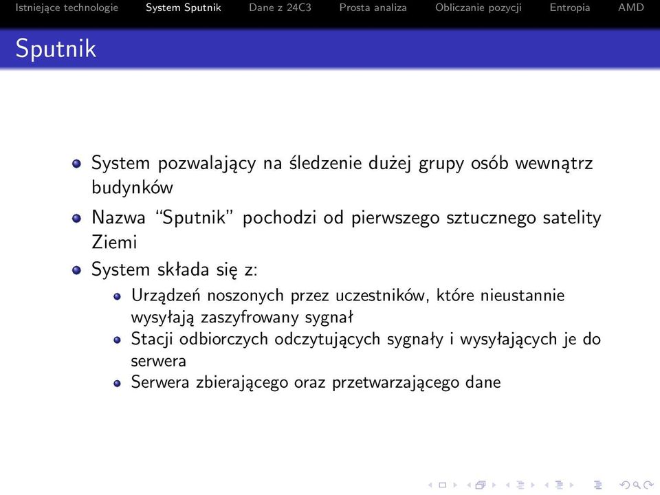 przez uczestników, które nieustannie wysyłają zaszyfrowany sygnał Stacji odbiorczych