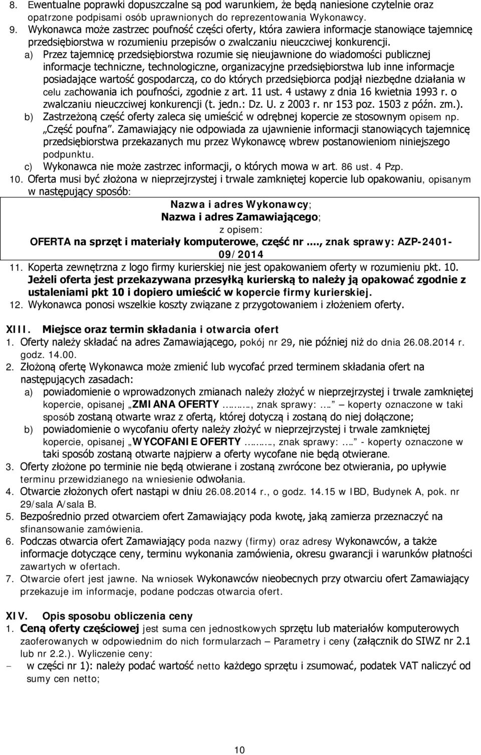 a) Przez tajemnicę przedsiębiorstwa rozumie się nieujawnione do wiadomości publicznej informacje techniczne, technologiczne, organizacyjne przedsiębiorstwa lub inne informacje posiadające wartość