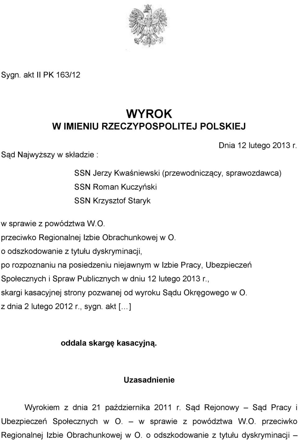 o odszkodowanie z tytułu dyskryminacji, po rozpoznaniu na posiedzeniu niejawnym w Izbie Pracy, Ubezpieczeń Społecznych i Spraw Publicznych w dniu 12 lutego 2013 r.