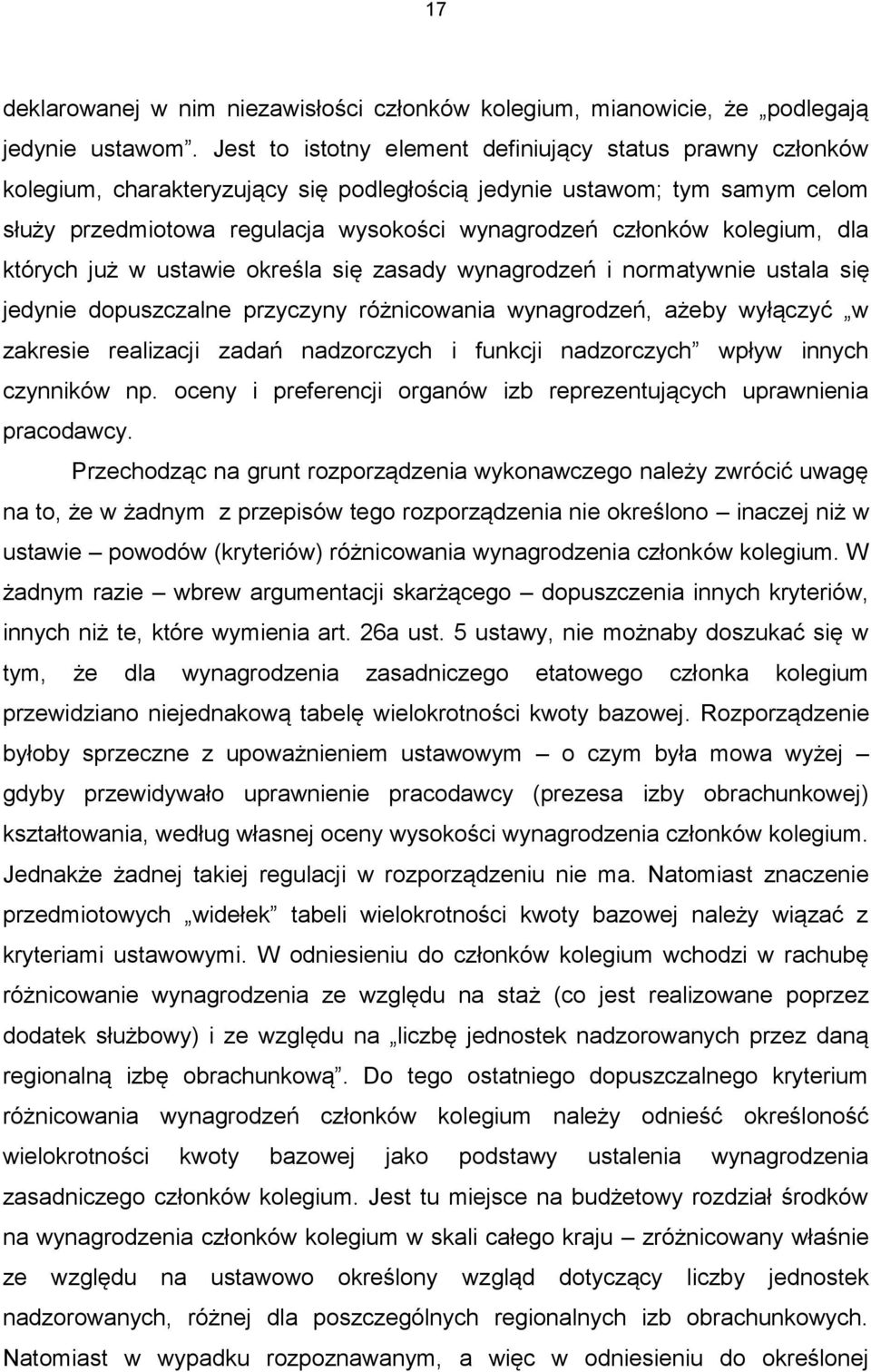 kolegium, dla których już w ustawie określa się zasady wynagrodzeń i normatywnie ustala się jedynie dopuszczalne przyczyny różnicowania wynagrodzeń, ażeby wyłączyć w zakresie realizacji zadań