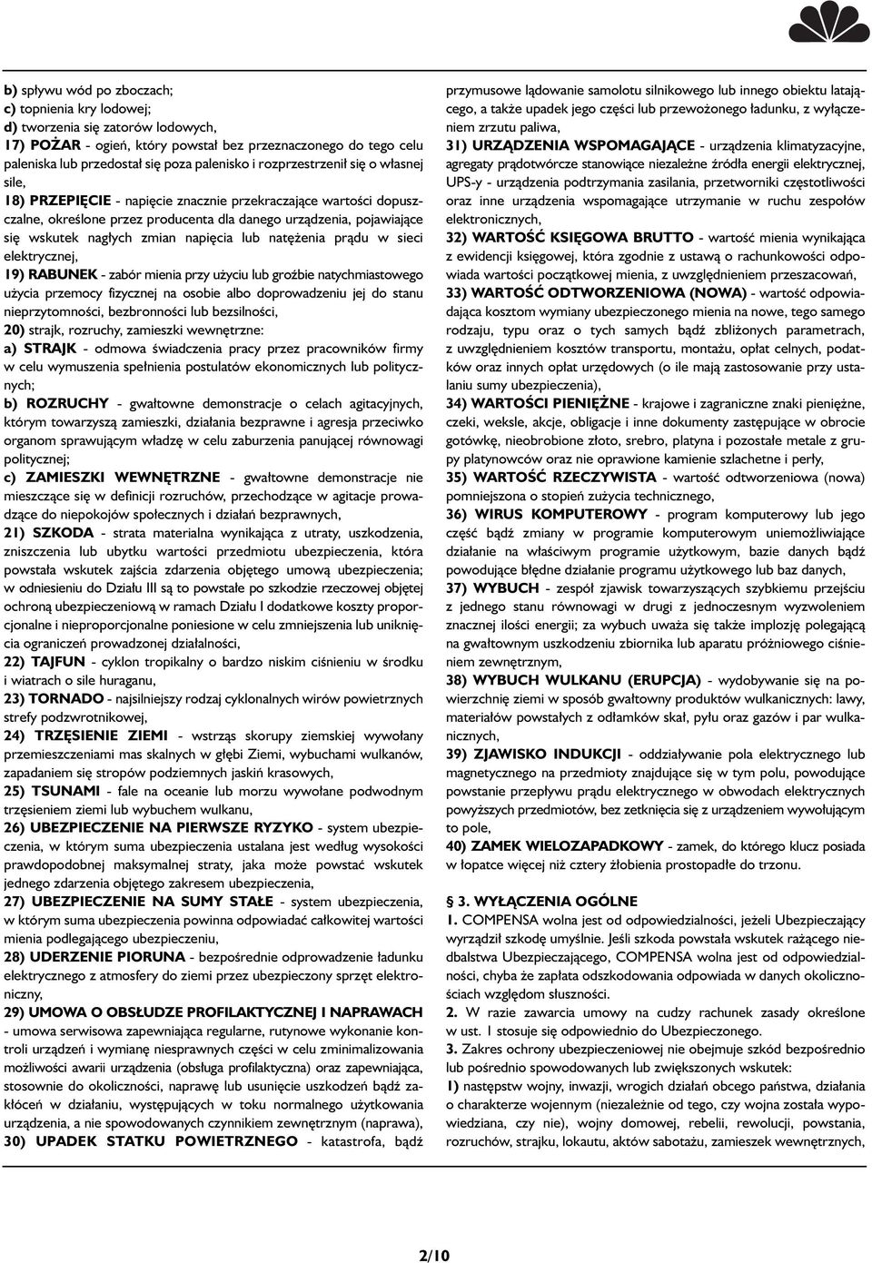 cia lub nat enia pràdu w sieci elektrycznej, 19) RABUNEK - zabór mienia przy u yciu lub groêbie natychmiastowego u ycia przemocy fizycznej na osobie albo doprowadzeniu jej do stanu nieprzytomnoêci,