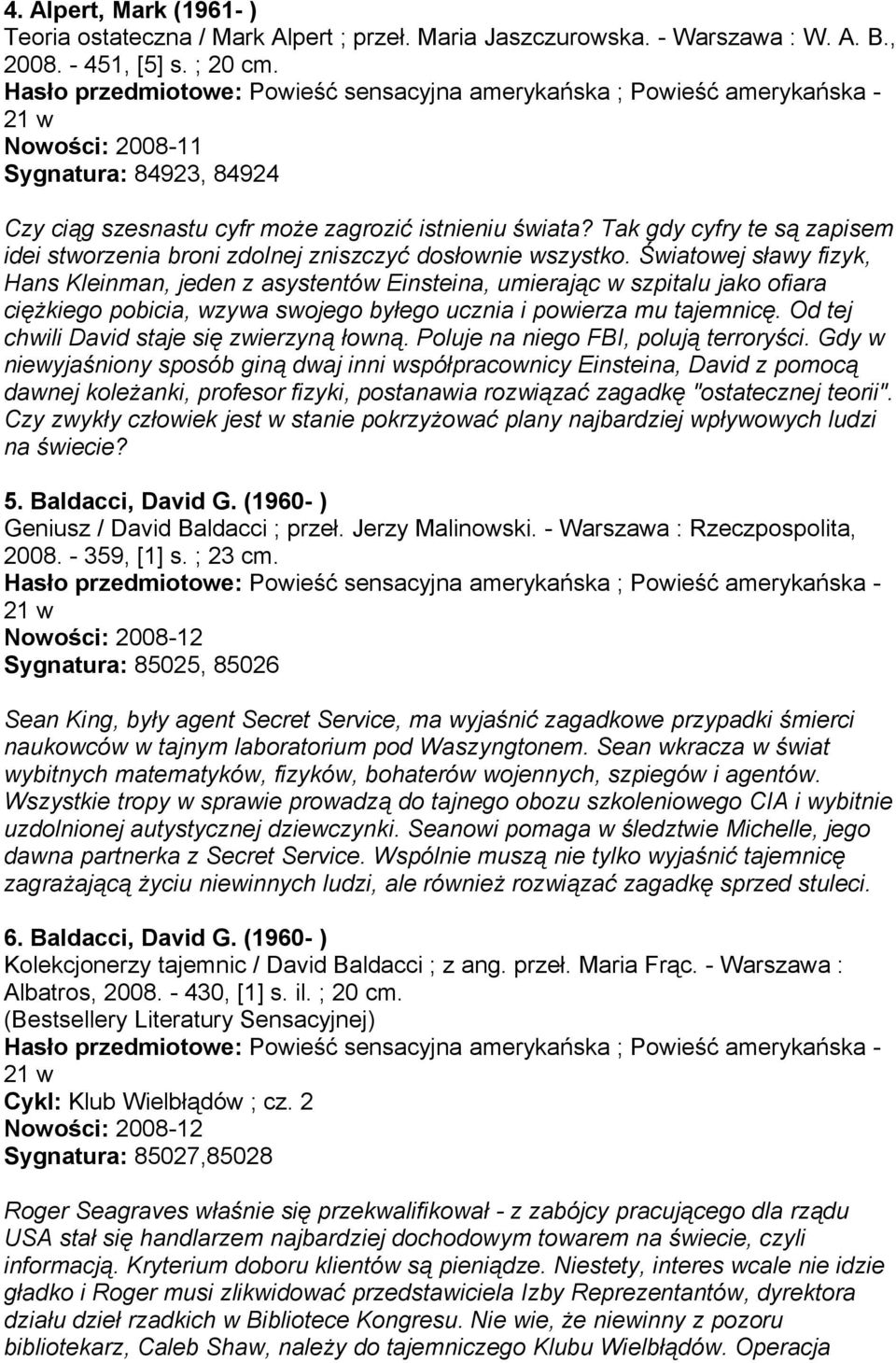 Tak gdy cyfry te są zapisem idei stworzenia broni zdolnej zniszczyć dosłownie wszystko.