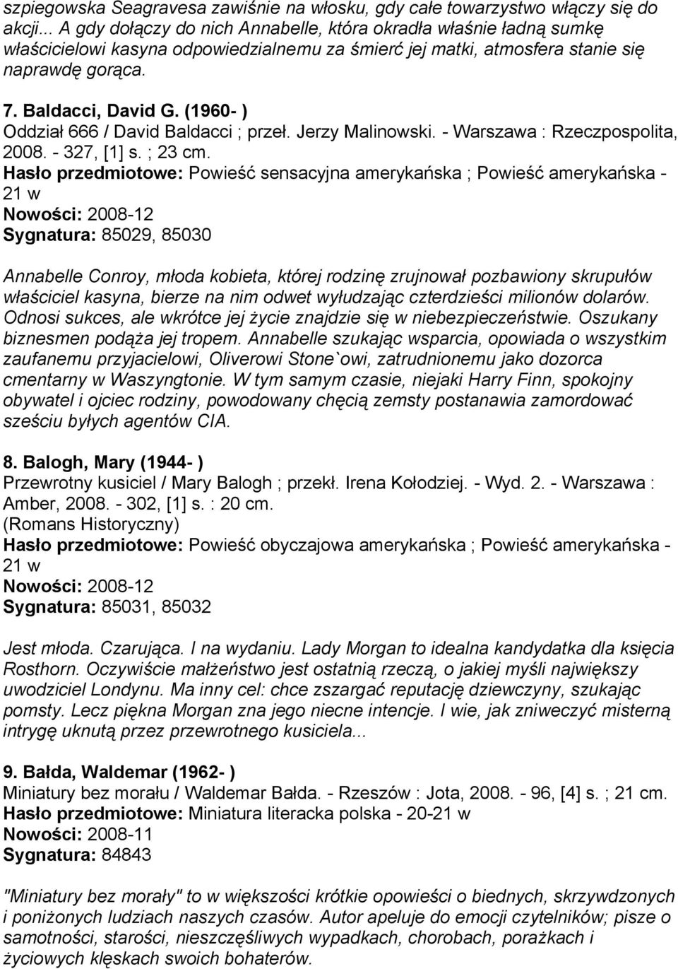 (1960- ) Oddział 666 / David Baldacci ; przeł. Jerzy Malinowski. - Warszawa : Rzeczpospolita, 2008. - 327, [1] s. ; 23 cm.