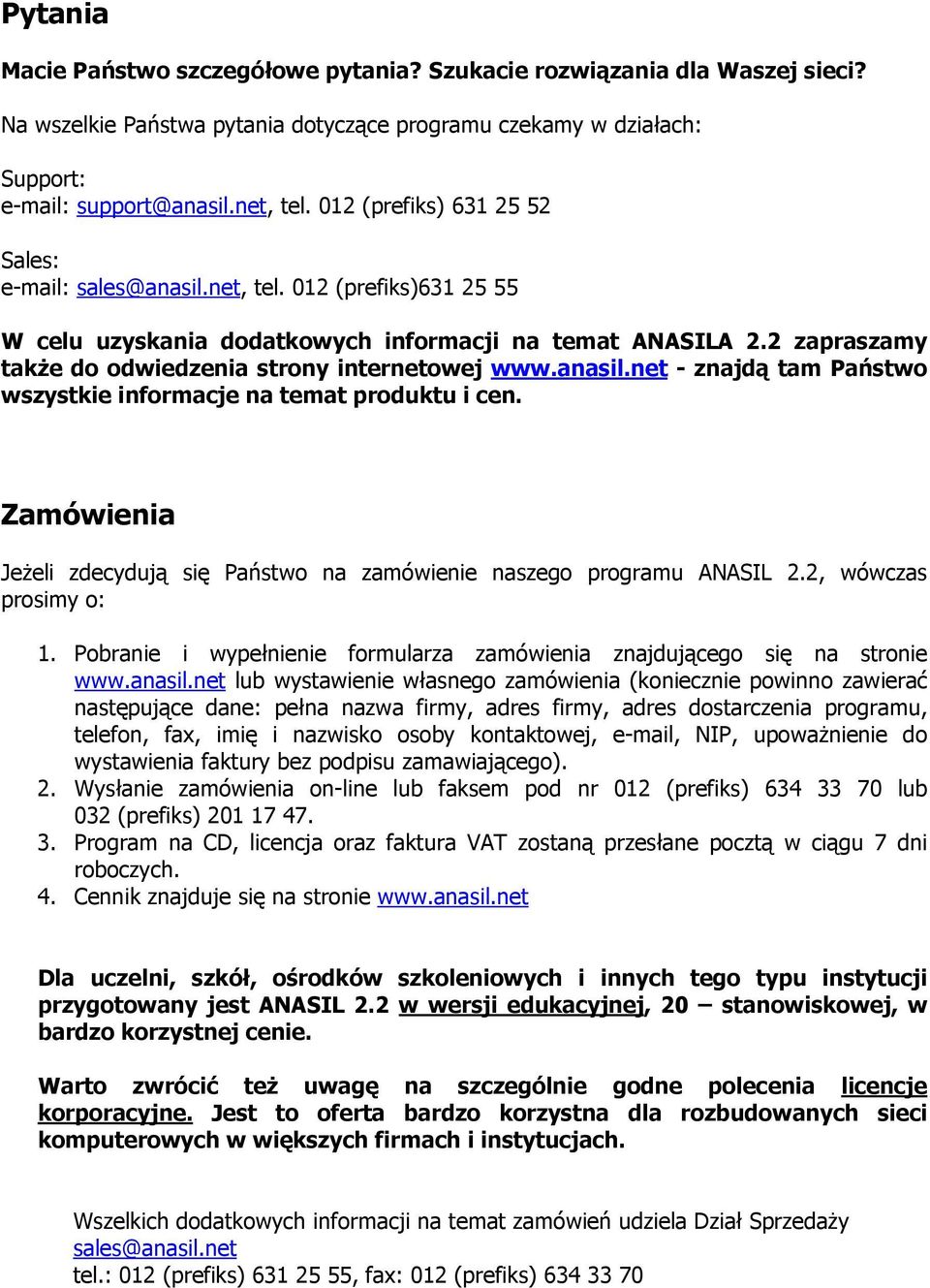 2 zapraszamy także do odwiedzenia strony internetowej www.anasil.net - znajdą tam Państwo wszystkie informacje na temat produktu i cen.