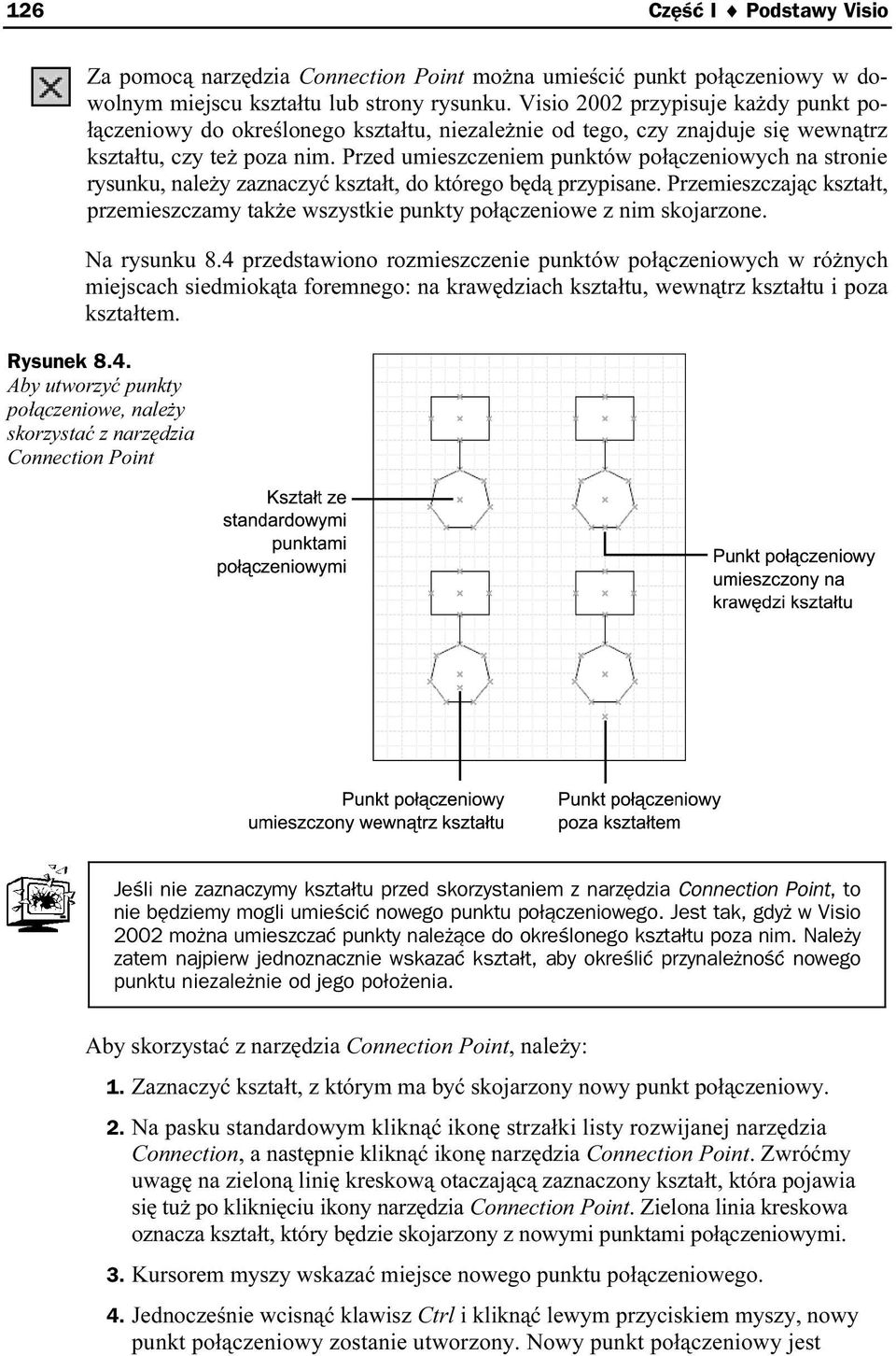 Przed umieszczeniem punktów połączeniowych na stronie rysunku, należy zaznaczyć kształt, do którego będą przypisane.