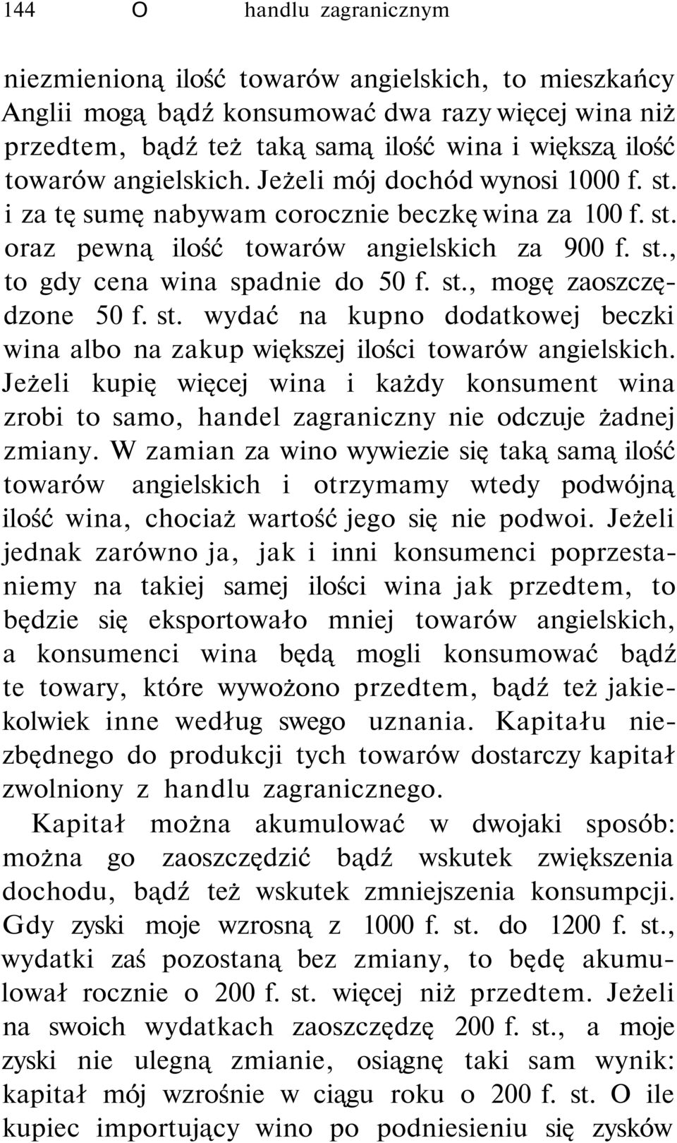 st. wydać na kupno dodatkowej beczki wina albo na zakup większej ilości towarów angielskich.