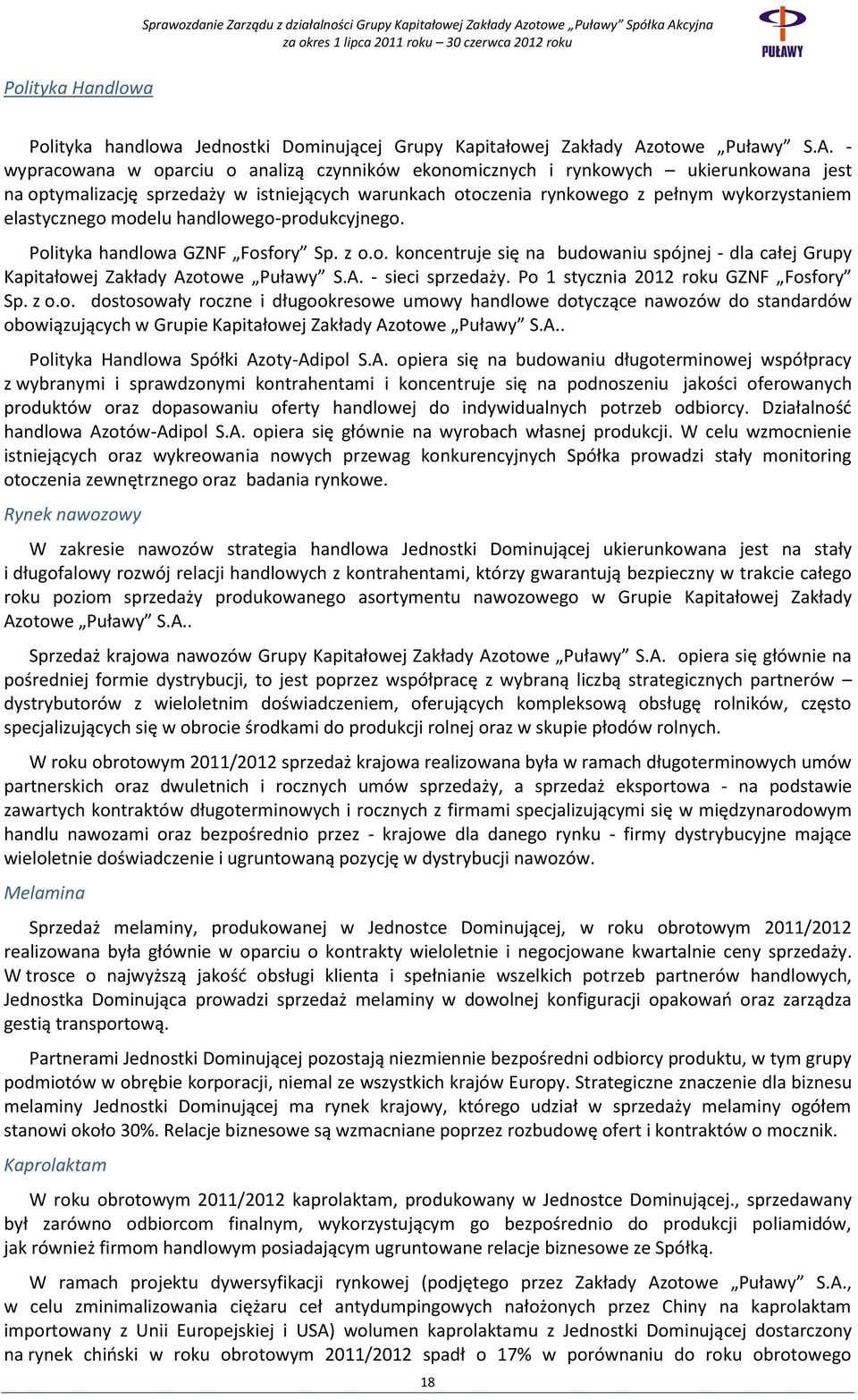 - wypracowana w oparciu o analizą czynników ekonomicznych i rynkowych ukierunkowana jest na optymalizację sprzedaży w istniejących warunkach otoczenia rynkowego z pełnym wykorzystaniem elastycznego