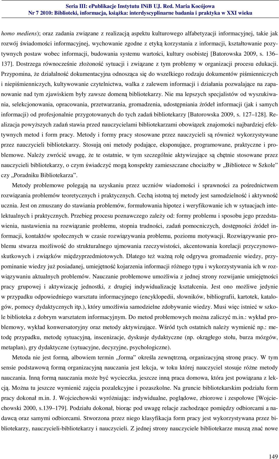 Dostrzega równocześnie złożoność sytuacji i związane z tym problemy w organizacji procesu edukacji.