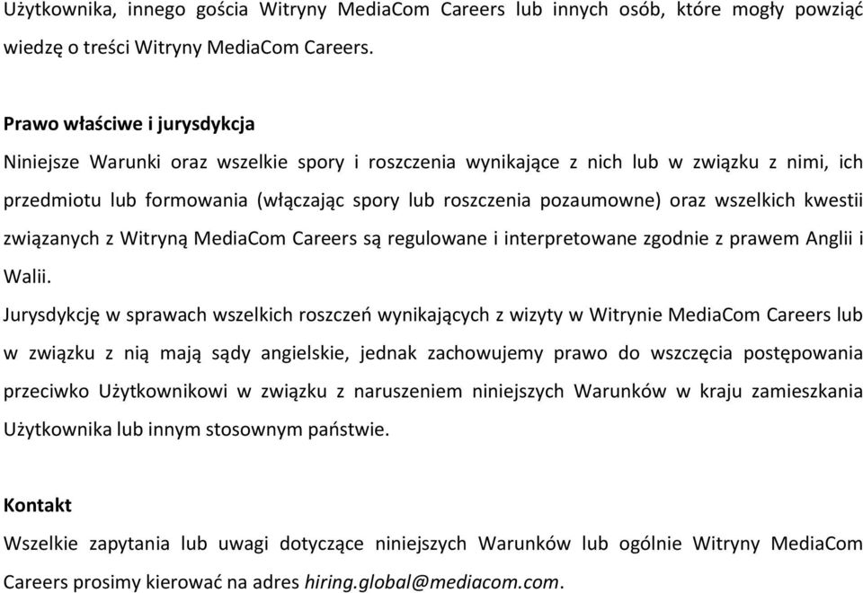 wszelkich kwestii związanych z Witryną MediaCom Careers są regulowane i interpretowane zgodnie z prawem Anglii i Walii.