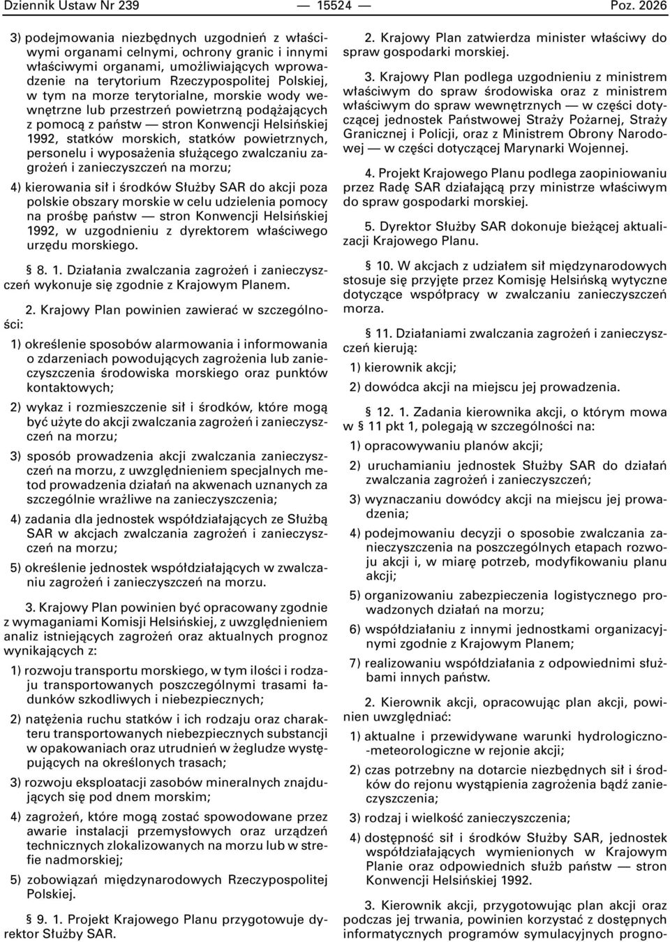 morze terytorialne, morskie wody wewn trzne lub przestrzeƒ powietrznà podà ajàcych z pomocà z paƒstw stron Konwencji Helsiƒskiej 1992, statków morskich, statków powietrznych, personelu i wyposa enia