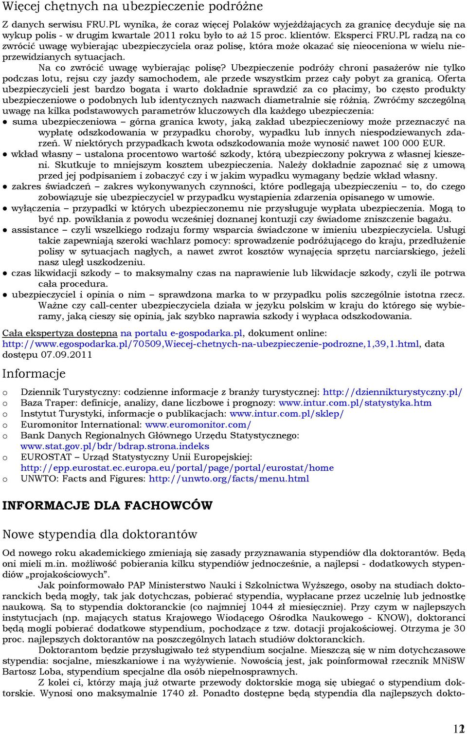 PL radzą na co zwrócić uwagę wybierając ubezpieczyciela oraz polisę, która może okazać się nieoceniona w wielu nieprzewidzianych sytuacjach. Na co zwrócić uwagę wybierając polisę?