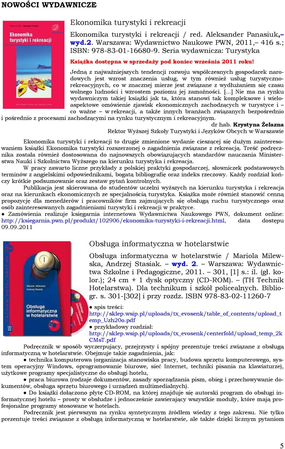 Jedną z najważniejszych tendencji rozwoju współczesnych gospodarek narodowych jest wzrost znaczenia usług, w tym również usług turystycznorekreacyjnych, co w znacznej mierze jest związane z