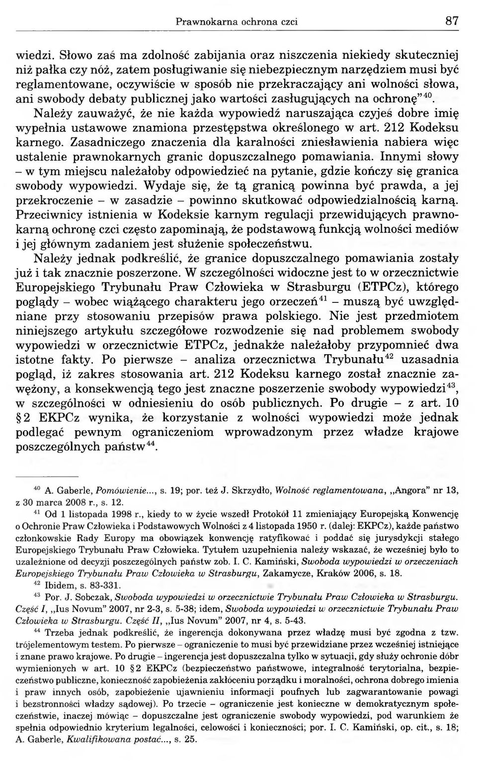 przekraczający ani wolności słowa, ani swobody debaty publicznej jako wartości zasługujących na ochronę 40.