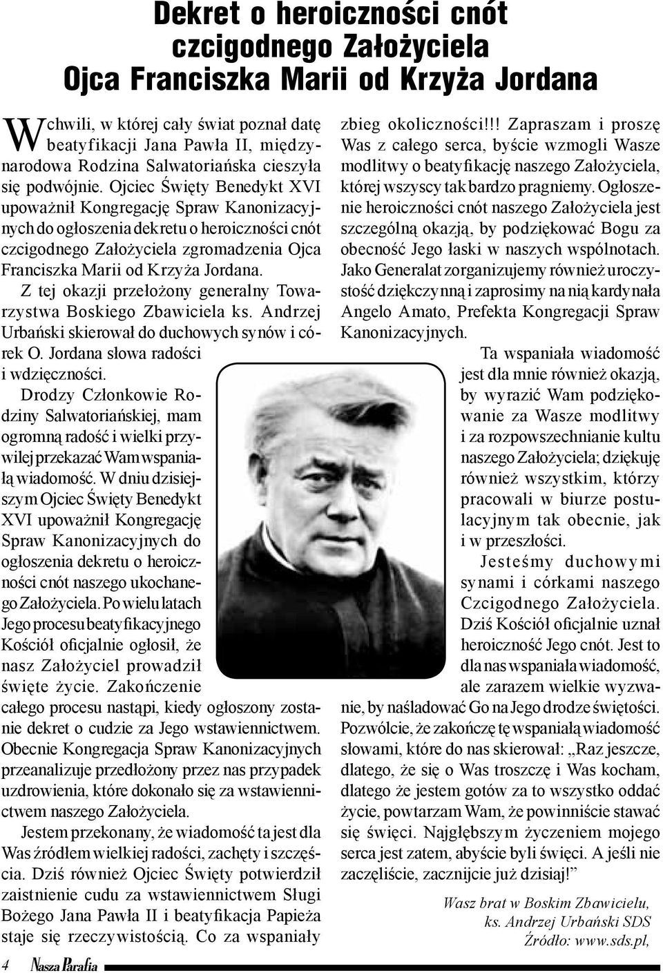 Z tej okazji przełożony generalny Towarzystwa Boskiego Zbawiciela ks. Andrzej Urbański skierował do duchowych synów i córek O. Jordana słowa radości i wdzięczności.