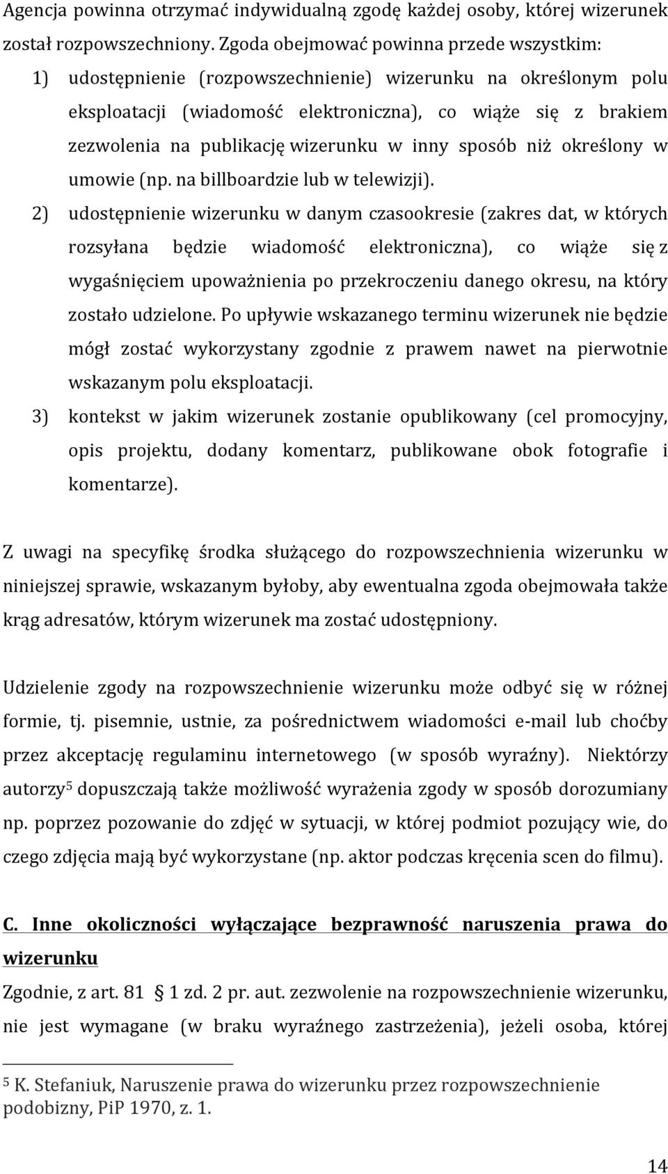 wizerunku w inny sposób niż określony w umowie (np. na billboardzie lub w telewizji).