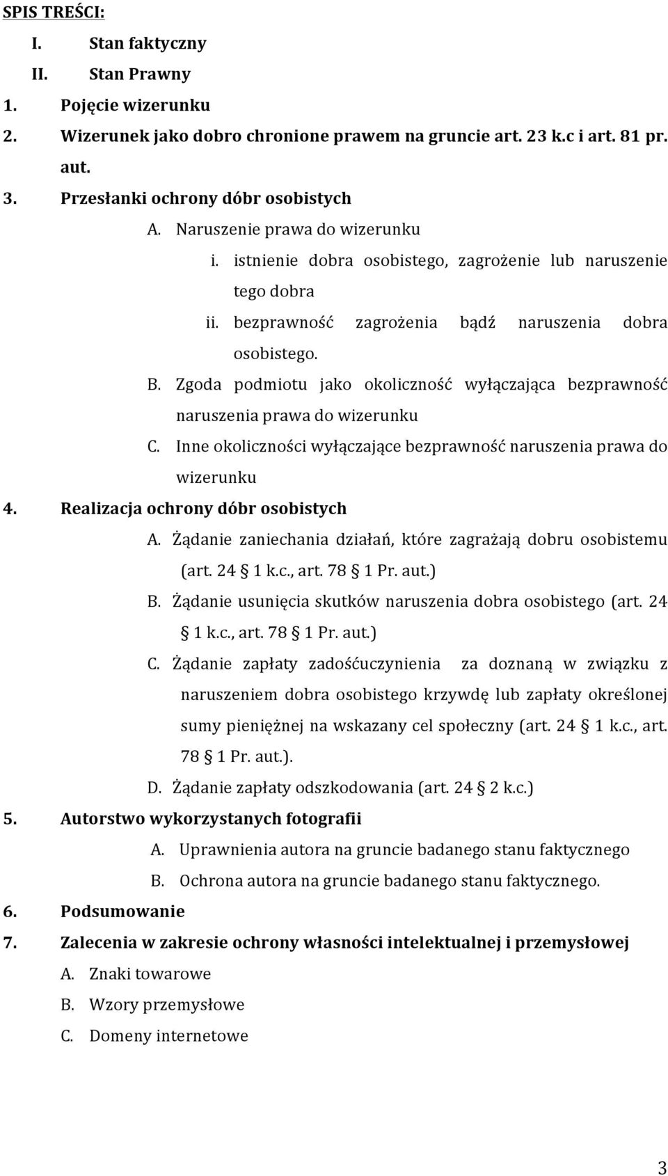 Zgoda podmiotu jako okoliczność wyłączająca bezprawność naruszenia prawa do wizerunku C. Inne okoliczności wyłączające bezprawność naruszenia prawa do wizerunku 4.